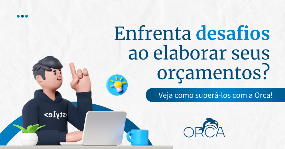 Enfrenta desafios ao elaborar seus orçamentos?